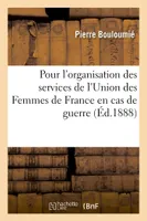 Instructions générales pour l'organisation des services de l'Union des Femmes de France, en cas de guerre