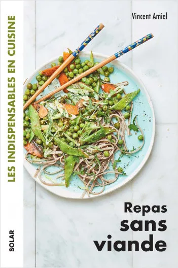 Livres Loisirs Gastronomie Cuisine Repas sans viande - Les indispensables en cuisine Vincent Amiel