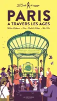 Le Guide de voyage de Paris à travers les âges