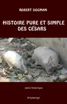 Histoire pure et simple des Césars, Satire historique