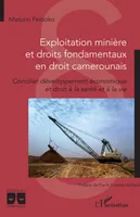 Exploitation minière et droits fondamentaux en droit camerounais, Concilier développement économique et droit à la santé et à la vie