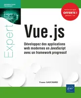 Vue.js, Développez des applications web modernes en javascript avec un framework progressif