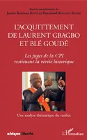 L'acquittement de Laurent Gbagbo et Blé Goudé, Les juges de la CPI restituent la vérité historique
