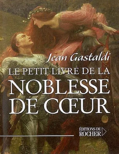 Livres Spiritualités, Esotérisme et Religions Le Petit Livre de la noblesse de coeur Jean Gastaldi