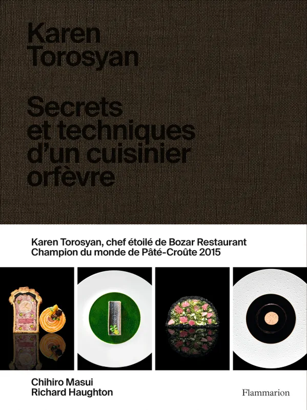 Karen Torosyan, Secrets et techniques d'un cuisinier orfèvre Chihiro Masui, Karen Torosyan