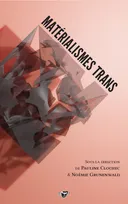 Matérialismes trans, Actes de la journée d'étude matérialismes trans qui a eu lieu à l'ens de lyon, le 30 mars 2019...