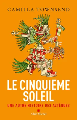 Le Cinquième Soleil, Une autre histoire des Aztèques