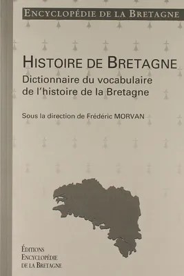 Encyclopédie de la Bretagne , Dictionnaire du vocabulaire de l'histoire de la Bretagne
