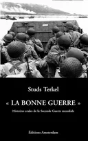La "Bonne Guerre", Histoires orales de la Seconde Guerre mondiale