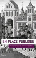 En place publique: Jean de Gascogne, crieur du XVe siÃ¨cle, Jean de Gascogne, crieur du XVe siècle