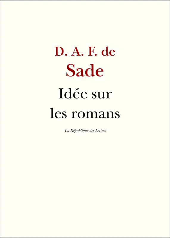 Idée sur les romans D. A. F. de Sade, Sade