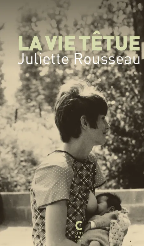 Livres Sciences Humaines et Sociales Sciences sociales La Vie têtue Juliette Rousseau
