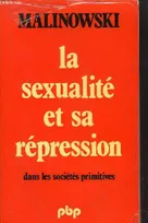 La sexualite et sa repression dans les societes primitives