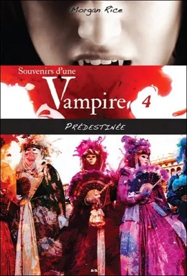 4, Souvenirs d'une vampire - T4 : Prédestinée