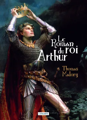 Le roman du roi Arthur et de ses chevaliers de la Table Ronde