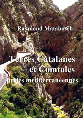 Terres Catalanes & Comtales, perles méditerranéennes.