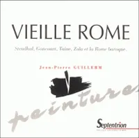Vieille Rome, Stendhal, Goncourt, Taine, Zola et la Rome baroque