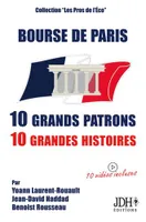 Bourse de Paris : 10 grands patrons, 10 grandes histoires, 2e édition