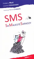 SMS - Sa Majesté Sarkozy, Sa Majesté Sarkozy