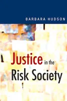 Justice in the Risk Society, Challenging and Re-affirming 'Justice' in Late Modernity