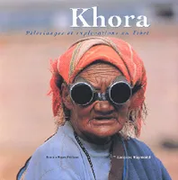 Khora- Pèlerinages et explorations au Tibet, pèlerinages et explorations au Tibet