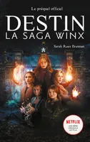 Destin : La Saga Winx -  le préquel de la série Netflix