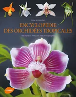 Encyclopédie des orchidées tropicales, 1200 espèces, plus de 1000 photographies