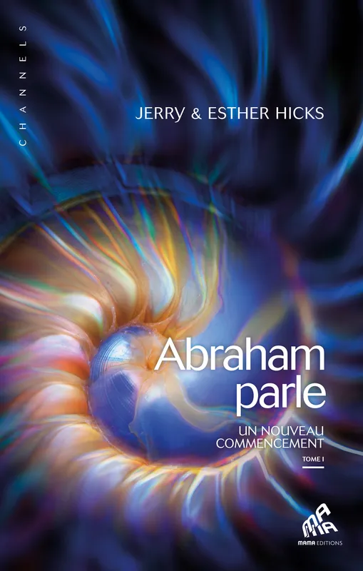 Livres Spiritualités, Esotérisme et Religions Esotérisme Abraham parle (tome 1), un nouveau commencement Abraham, Jerry Hicks, Esther Hicks