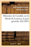 Mémoires de Candide sur la liberté de la presse, la paix générale, , les fondemens de l'ordre social et d'autres bagatelles ; avec des préliminaires nouveaux...