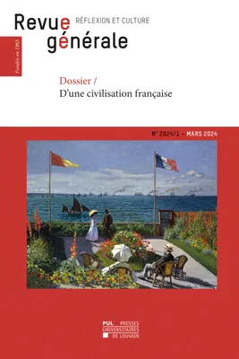 Revue Générale 2024 n°1 Mars 2024, Dossier / D'une civilisation française