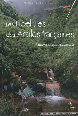 Les libellules des Antilles françaises, écologie, biologie, biogéographie et identification