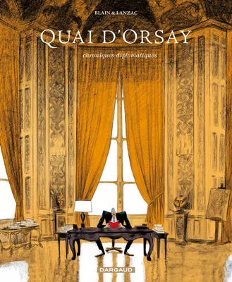 Tome 1, Quai d'Orsay - Tome 1 - Chroniques diplomatiques - tome 1, chroniques diplomatiques