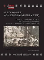 « Le Roman de Monsieur Sylvestre » (1378), La Geste des Bretons en Italie, par Guillaume de La Penne, suivi de la Membrance du pape Clément VII