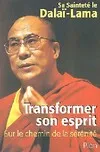 Transformer son esprit, sur le chemin de la sérénité Dalaï-Lama