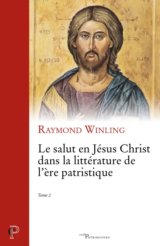 Le salut en Jésus Christ dans la littérature de l'ère patristique -T2 Raymond Winling