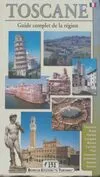 Toscane, guide complet de la région
