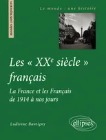 Les 'XXe siècle' français - La France et les Français de 1914 à nos jours, la France et les Français de 1914 à nos jours