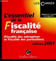 L'essentiel de la fiscalité française. Fiscalité des entreprises et fiscalité des particuliers. Edition 2001 (Collection 