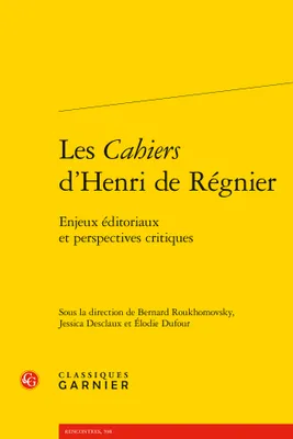 Les Cahiers d'Henri de Régnier, Enjeux éditoriaux et perspectives critiques