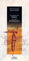 Un matin sur Babel, un soir à Manhattan