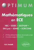 Mathématiques en ECE (HEC•ESSEC•ESCP-EAP•EMLyon•EDHEC•ECRICOME) 29 fiches-méthodes - 12 annales corrigées 2013 et 2014