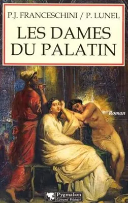 Les dames du Palatin., 1, Dames du palatin (Les), LE POISON ET LA VOLUPTE