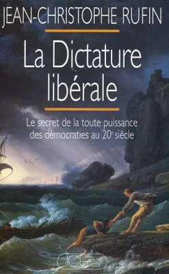 La dictature libérale, Le secret de la toute puissance des démocraties du 20e siècle