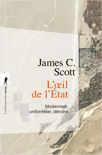 Livres Sciences Humaines et Sociales Sciences politiques L'oeil de l'État - Moderniser, uniformiser, détruire James C. Scott