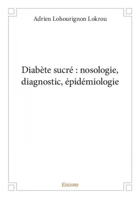 Diabète sucré, Nosologie, diagnostic, épidémiologie
