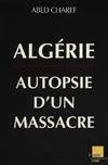 Algérie: Autopsie d'un massacre, autopsie d'un massacre