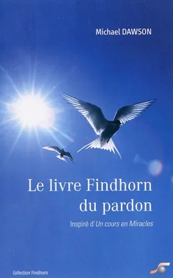Le livre Findhorn du pardon, inspiré d'un 