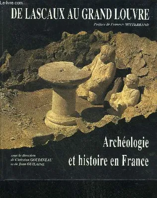 De lascaux au grand louvre / archeologique et histoire en france, archéologie et histoire en France
