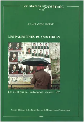 Les Palestines du quotidien; les élections de l’autonomie, janvier 1996, les élections de l'autonomie, janvier 1996