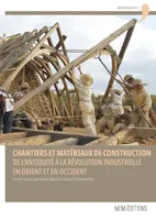 Chantiers et matériaux de construction, De l’Antiquité à la Révolution industrielle en Orient et en Occident